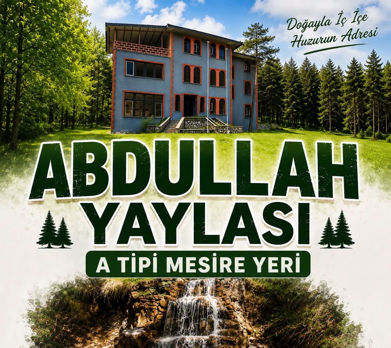 ABDULLAH YAYLASI A TİPİ MESİRE YERİNİN KİRALANMASINA İLİŞKİN İHALE İLANI